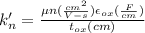 k'_n}=\frac{\mu n (\frac{cm^2}{V-s} ) \epsilon _{ox}(\frac{F}{cm} ) }{t_{ox}(cm)}