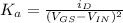 K_a=\frac {i_D} {(V_{GS} - V_{IN})^2}