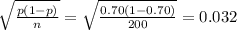 \sqrt{\frac{p(1-p)}{n}}=\sqrt{\frac{0.70(1-0.70)}{200}}=0.032