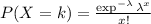 P (X = k) = \frac{\exp^{- \lambda} \lambda^{x}  }{x!}