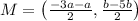 M=\left(\frac{-3a-a}{2}, \frac{b-5b}{2}\right)
