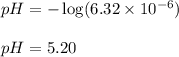 pH=-\log (6.32\times 10^{-6})\\\\pH=5.20