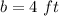 b=4\ ft