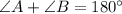 \angle A+ \angle B=180^{\circ}