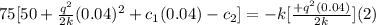75[50+\frac{q^2}{2k} (0.04)^2+c_{1} (0.04)-c_{2} ]=-k[\frac{+q^2(0.04)}{2k} ](2)