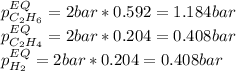 p_{C_2H_6}^{EQ}=2bar*0.592=1.184bar\\p_{C_2H_4}^{EQ}=2bar*0.204=0.408bar\\p_{H_2}^{EQ}=2bar*0.204=0.408bar