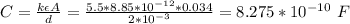 C = \frac{k \epsilon A}{d} = \frac{5.5*8.85*10^{-12}*0.034}{2*10^{-3}} = 8.275 *10^{-10} \ F
