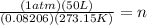 \frac{(1atm)(50L)}{(0.08206)(273.15K)} = n