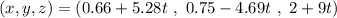 (x,y,z)=(0.66+5.28t\ ,\ 0.75-4.69t\ ,\ 2+9t)