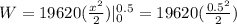W=19620(\frac{x^{2}}{2})|^{0.5}_{0}=19620(\frac{0.5^{2}}{2})
