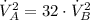 \dot V_{A}^{2} = 32\cdot \dot V_{B}^{2}