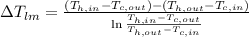 \Delta T_{lm} = \frac{(T_{h,in}-T_{c, out})-(T_{h,out}-T_{c,in})}{\ln\frac{T_{h,in}-T_{c, out}}{T_{h,out}-T_{c,in}} }