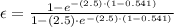 \epsilon = \frac{1-e^{-(2.5)\cdot(1-0.541)}}{1-(2.5)\cdot e^{-(2.5)\cdot (1-0.541)}}