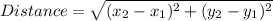 Distance=\sqrt{(x_2-x_1)^2+(y_2-y_1)^2} \\\\
