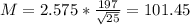 M = 2.575*\frac{197}{\sqrt{25}} = 101.45