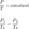 \dfrac{P}{T}=constant\\\\\\\dfrac{P_1}{T_1}=\dfrac{P_2}{T_2}