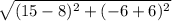 \sqrt{(15 - 8)^{2} + (-6 + 6)^{2}}