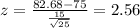 z = \frac{82.68-75}{\frac{15}{\sqrt{25}}}= 2.56