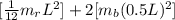 [\frac{1}{12} m_{r} L^{2} ] +2 [m_{b}(0.5L)^{2}  ]