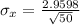 \sigma_x = \frac{2.9598}{\sqrt{50}}