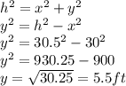 h^{2}=x^{2}  +y^{2}\\y^{2}=h^{2} -x^{2}\\y^{2}=30.5^{2} -30^{2}\\ y^{2}=930.25-900\\y=\sqrt{30.25}=5.5ft