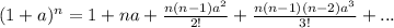 (1+a)^{n} =1+na+\frac{n(n-1)a^{2} }{2!}+ \frac{n(n-1)(n-2)a^{3}}{3!}+...