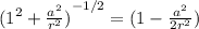 {(1^{2} + \frac{a^{2} }{r^{2} } )}^{-1/2} = (1-\frac{a^{2} }{2r^{2} } )