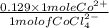 \frac{0.129 \times 1 mole Co^{2+}}{1 mol of CoCl^{2-}_{4}}