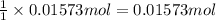 \frac{1}{1}\times 0.01573 mol=0.01573 mol