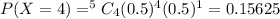 P(X=4)=^5C_{4}(0.5)^{4}(0.5)^{1}=0.15625
