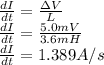 \frac{dI}{dt} = \frac{\Delta V}{L}\\\frac{dI}{dt} = \frac{5.0mV}{3.6mH}\\\frac{dI}{dt} = 1.389A/s
