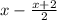 x-\frac{x+2}{2}