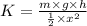 K = \frac{m \times g \times h}{\frac{1}{2} \times  x^2}
