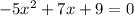 -5x^2+7x+9 = 0