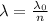 \lambda=\frac{\lambda_0}{n}