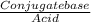 \frac{Conjugate base}{Acid}