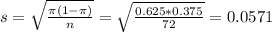 s = \sqrt{\frac{\pi(1-\pi)}{n}} = \sqrt{\frac{0.625*0.375}{72}} = 0.0571