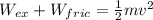 W_{ex} + W_{fric} = \frac{1}{2}mv^2