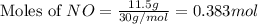 \text{Moles of }NO=\frac{11.5g}{30g/mol}=0.383mol