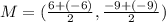 M=(\frac{6+(-6)}{2},\frac{-9+(-9)}{2})