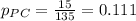 p_{PC}=\frac{15}{135}=0.111