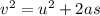 v^2 = u^2 +2as