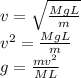 v=\sqrt{\frac{MgL}{m} } \\v^{2} =\frac{MgL}{m} \\g=\frac{mv^{2} }{ML}