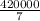 \frac{420000}{7}