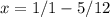 x=1/1-5/12