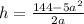h = \frac{144-5a^{2}}{2a}