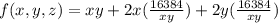 f (x,y,z) = xy + 2x(\frac{16384}{xy} ) + 2y(\frac{16384}{xy} )