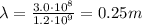 \lambda=\frac{3.0\cdot 10^8}{1.2\cdot 10^9}=0.25 m