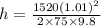 h = \frac{1520(1.01)^{2} }{2\times 75 \times 9.8}