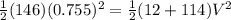 \frac{1}{2}(146)(0.755)^{2}=\frac{1}{2}(12+114)V^2